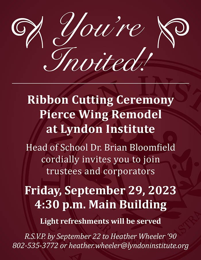 Invitation to the Pierce Wing Remodel Ribbon Cutting Ceremony on September 29, 2023 at 4:30 p.m. at Lyndon Institute. 